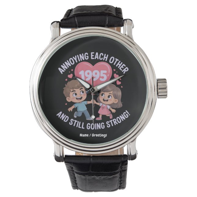 Annoying Each Other Since 1995 Wedding Anniversary Watch (Front)