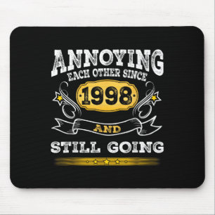 Annoying Each Other Since 1998 Year And Still Goin Mouse Mat
