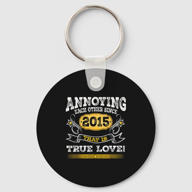 Annoying Each Other Since 2015 Wedding Anniversary Key Ring (Front)