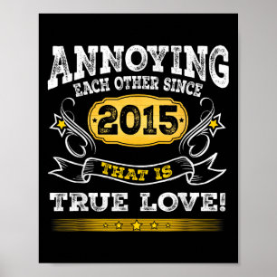 Annoying Each Other Since 2015 Wedding Anniversary Poster