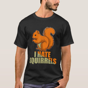 Annoying Garden I Hate Squirrels Idea For Men T-Shirt