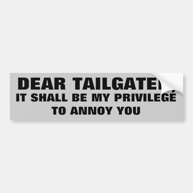 Annoying Tailgaters? My Privilege Bumper Sticker (Front)
