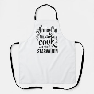 Annoying the Cook Will End in Starvation Apron