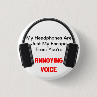 Annoying Voice Headphones 3 Cm Round Badge