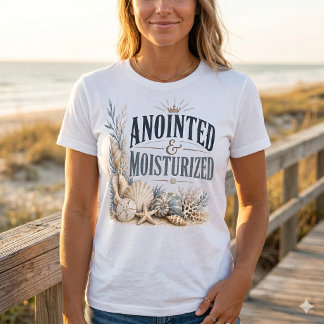Anointed & Moisturised – Inspirational Christian T-Shirt