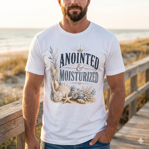 Anointed & Moisturised – Inspirational Christian T-Shirt