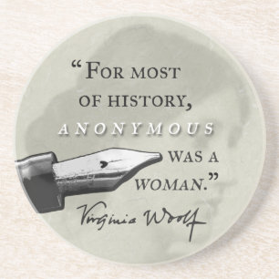 Anonymous Was a Woman ~ Virginia Woolf quote circl Coaster