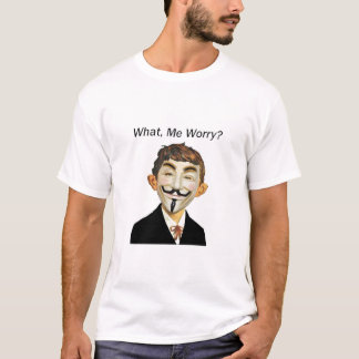Anonymous - What, Me Worry ??? T-Shirt