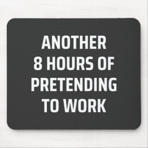 another 8 hours of pretending to work mouse mat