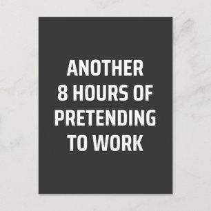 another 8 hours of pretending to work postcard