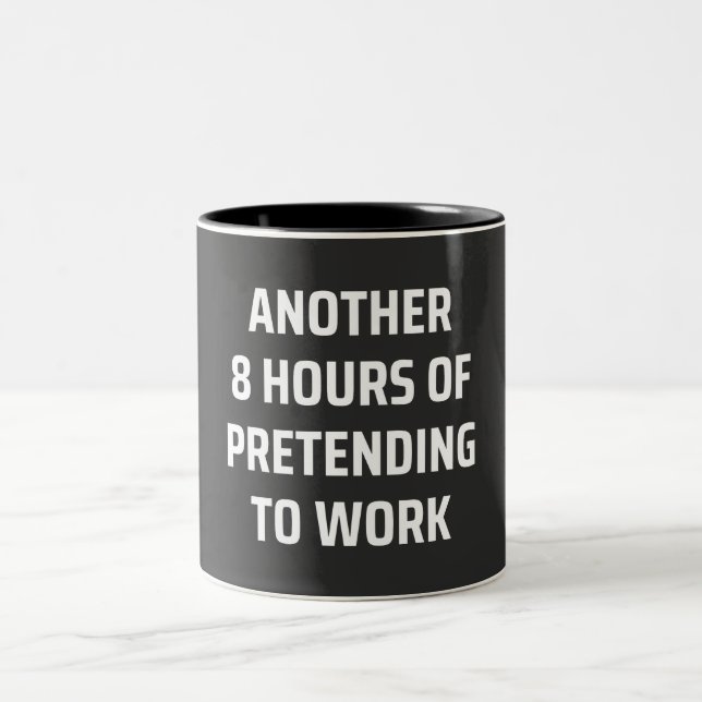 another 8 hours of pretending to work Two-Tone coffee mug (Center)