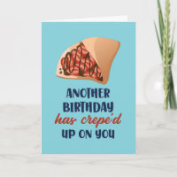 Another Birthday Has Crepe Up Funny Birthday