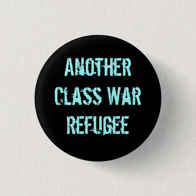 Another Class War Refugee 3 Cm Round Badge (Front)