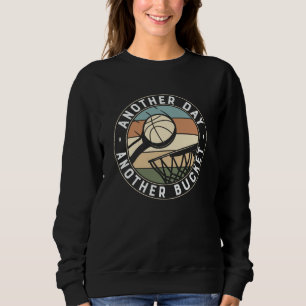 Another Day Another Bucket Basketball Design Sweatshirt