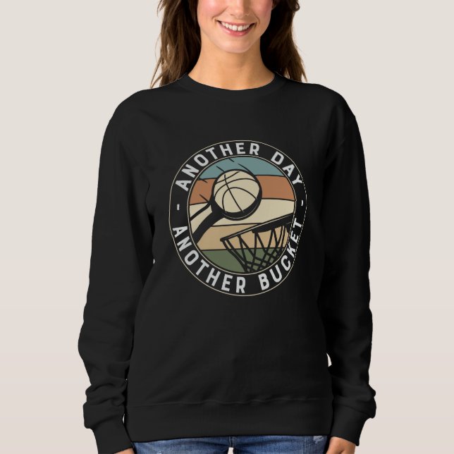 Another Day Another Bucket | Basketball Design Sweatshirt (Front)