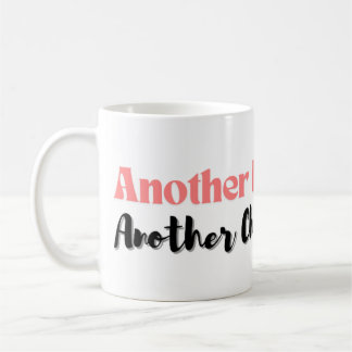 Another day Another chance mug