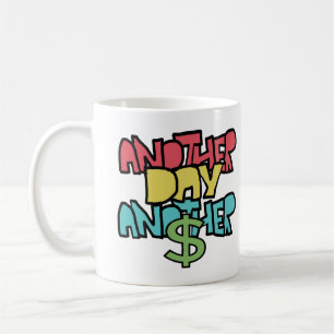 Another Day Another Dollar Coffee Mug