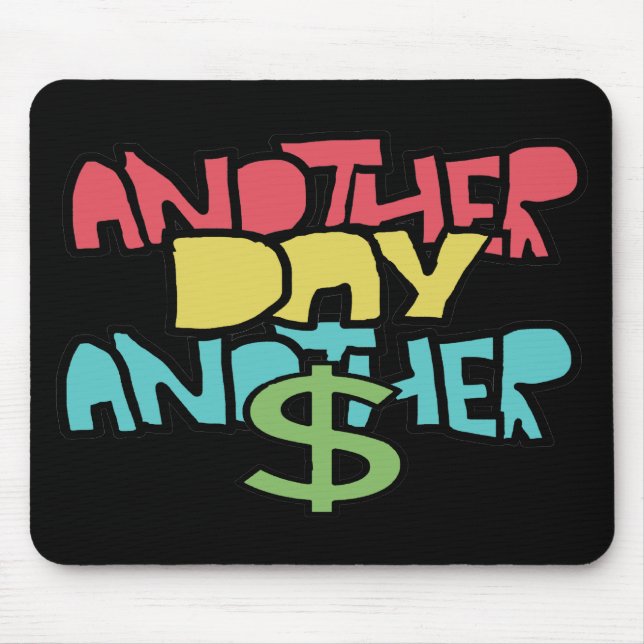Another Day Another Dollar Mouse Mat (Front)