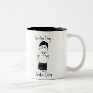 Another Day ..., Another Dollar... Two-Tone Coffee Mug