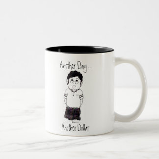 Another Day ..., Another Dollar... Two-Tone Coffee Mug