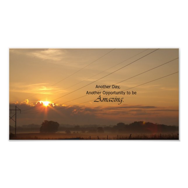 Another Day, Another Opportunity to be Amazing Photo Print (Front)