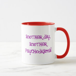 Another day, another psychodrama! mug