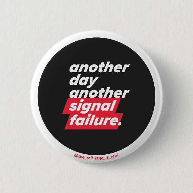 Another Day Another Signal Failure - Badge (Front)