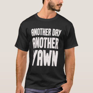 Another Day Another Yawn Student Men Women Coffee T-Shirt