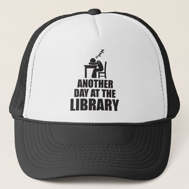 Another Day At The Library Trucker Hat (Front)