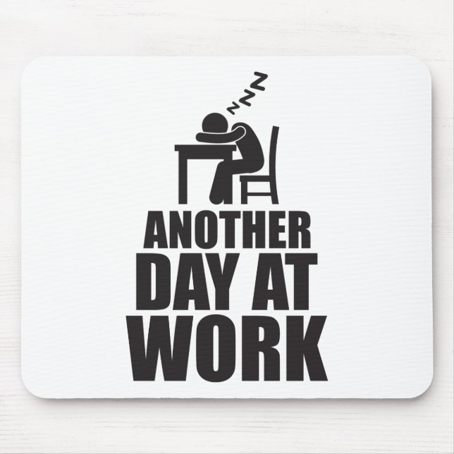 Another Day At Work Mouse Mat (Front)