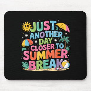 Another Day Closer To Summer Break Last Day Of Mouse Mat