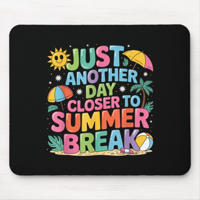 Another Day Closer To Summer Break Last Day Of Mouse Mat (Front)