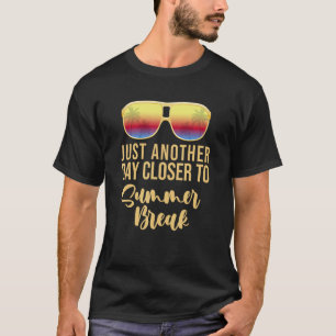 Another Day Closer To Summer Break Teacher Summer  T-Shirt