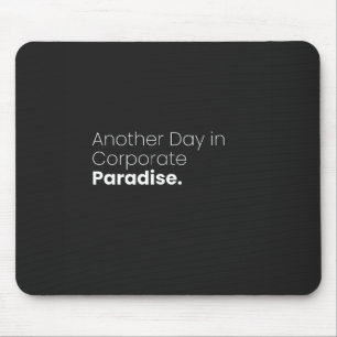 Another Day in Corporate Paradise Black & White Mouse Mat
