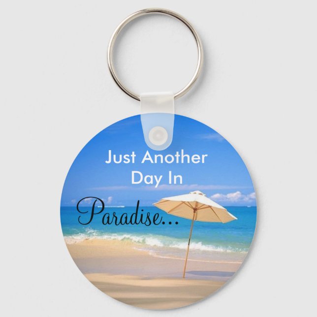 Another Day In Paradise... Key Ring (Front)