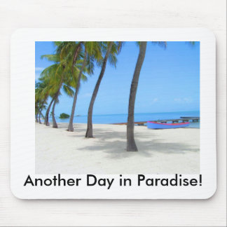 Another Day in Paradise! Mouse Pad