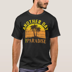 Another Day In Paradise T-Shirt
