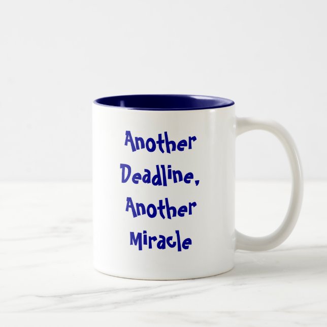 Another Deadline, Another Miracle Two-Tone Coffee Mug (Right)