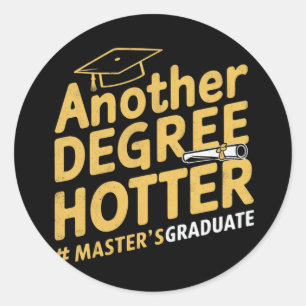 Another Degree Hotter Master's Degree Graduation Classic Round Sticker