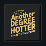 Another Degree Hotter Master's Degree Graduation Magnet<br><div class="desc">Another Degree Hotter Master's Degree Graduation</div>