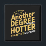 Another Degree Hotter Master's Degree Graduation Magnet<br><div class="desc">Another Degree Hotter Master's Degree Graduation</div>