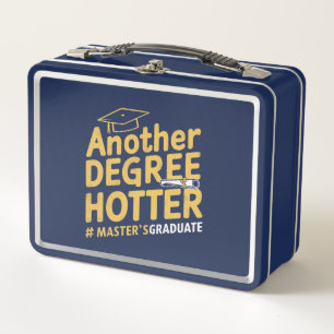 Another Degree Hotter Master's Degree Graduation Metal Lunch Box