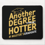 Another Degree Hotter Master's Degree Graduation Mouse Mat<br><div class="desc">Another Degree Hotter Master's Degree Graduation</div>