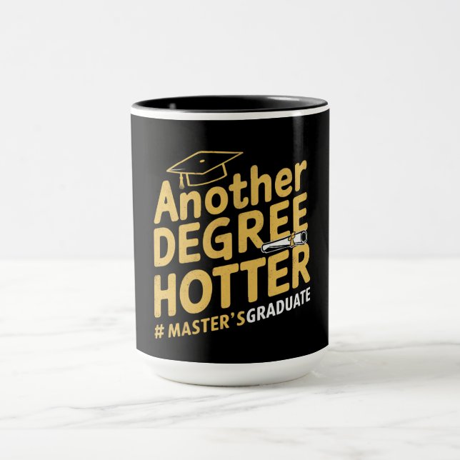 Another Degree Hotter Master's Degree Graduation Mug (Center)