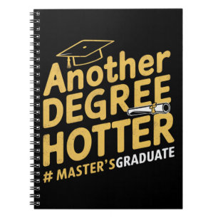 Another Degree Hotter Master's Degree Graduation Notebook