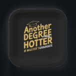 Another Degree Hotter Master's Degree Graduation Paper Plate<br><div class="desc">Another Degree Hotter Master's Degree Graduation</div>