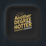 Another Degree Hotter Master's Degree Graduation Paper Plate<br><div class="desc">Another Degree Hotter Master's Degree Graduation</div>