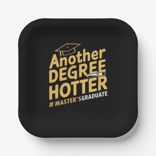Another Degree Hotter Master's Degree Graduation Paper Plate (Front)