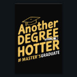 Another Degree Hotter Master's Degree Graduation Photo Print<br><div class="desc">Another Degree Hotter Master's Degree Graduation</div>