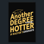 Another Degree Hotter Master's Degree Graduation Photo Print<br><div class="desc">Another Degree Hotter Master's Degree Graduation</div>